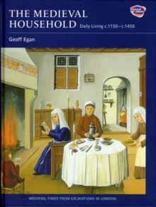 The Medieval Household : Daily Living c.1150-c.1450