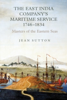 The East India Company's Maritime Service, 1746-1834 : Masters of the Eastern Seas