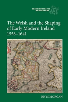 The Welsh and the Shaping of Early Modern Ireland, 1558-1641