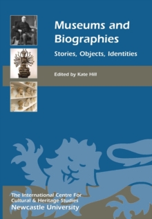 Museums and Biographies : Stories, Objects, Identities