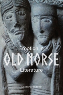 Emotion in Old Norse Literature : Translations, Voices, Contexts