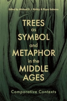 Trees as Symbol and Metaphor in the Middle Ages : Comparative Contexts