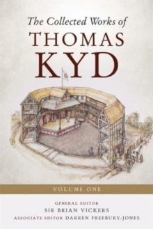 The Collected Works of Thomas Kyd : Volume One