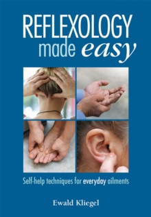 Reflexology Made Easy : Self-help techniques for everyday ailments