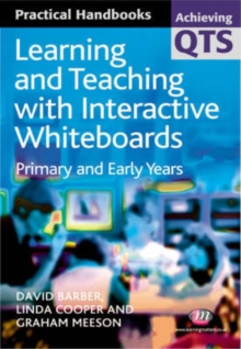 Learning and Teaching with Interactive Whiteboards : Primary and Early Years