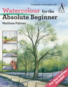 Watercolour for the Absolute Beginner : The Society for All Artists