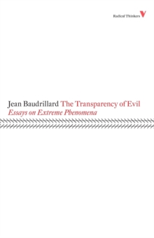 The Transparency of Evil : Essays on Extreme Phenomena