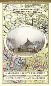 Hampshire 1610 - 1836 - Fold Up Map that features a collection of Four Historic Maps, John Speed's County Map 1611, Johan Blaeu's County Map of 1648, Thomas Moules County Map of 1836 and a Plan of Win