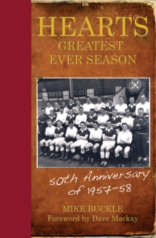 Hearts' Greatest Ever Season 1957-58 : The 50th Anniversary Celebration