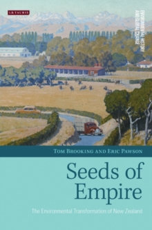 Seeds of Empire : The Environmental Transformation of New Zealand