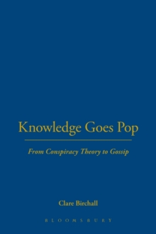 Knowledge Goes Pop : From Conspiracy Theory to Gossip