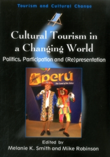 Cultural Tourism in a Changing World : Politics, Participation and (Re)presentation
