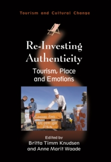 Re-Investing Authenticity : Tourism, Place and Emotions