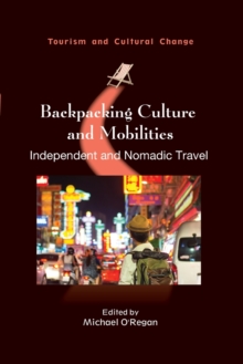 Backpacking Culture and Mobilities : Independent and Nomadic Travel