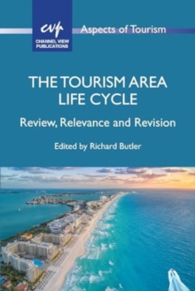 The Tourism Area Life Cycle : Review, Relevance and Revision
