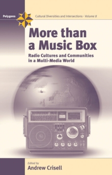 More Than a Music Box : Radio Cultures and Communities in a Multi-Media World