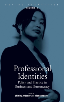 Professional Identities : Policy and Practice in Business and Bureaucracy
