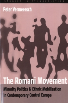 The Romani Movement : Minority Politics and Ethnic Mobilization in Contemporary Central Europe