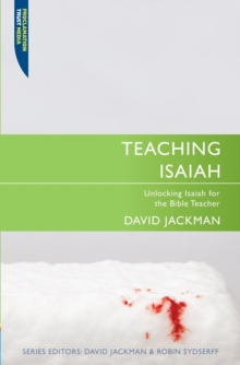 Teaching Isaiah : Unlocking Isaiah for the Bible Teacher