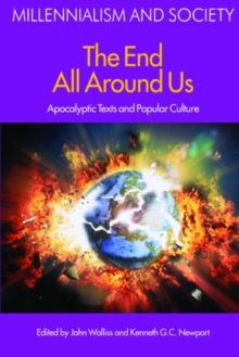 The End All Around Us : Apocalyptic Texts and Popular Culture