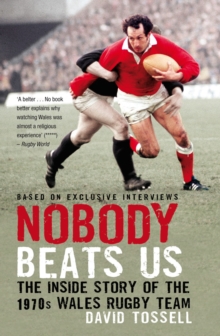 Nobody Beats Us : The Inside Story of the 1970s Wales Rugby Team
