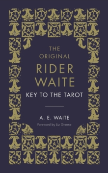 The Key To The Tarot : The Official Companion to the World Famous Original Rider Waite Tarot Deck