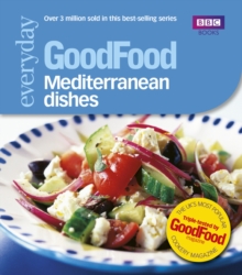 Good Food: Mediterranean Dishes : Triple-tested Recipes