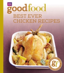 Good Food: Best Ever Chicken Recipes : Triple-tested Recipes