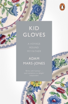 Kid Gloves : A Voyage Round My Father