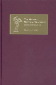 The Medieval Mystical Tradition in England : Papers Read at Charney Manor, July 2004 [Exeter Symposium VII]