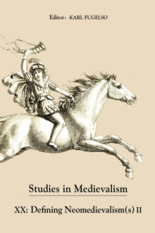 Studies in Medievalism XX : Defining Neomedievalism(s) II