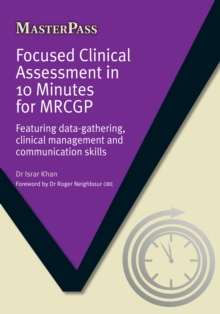 Focused Clinical Assessment in 10 Minutes for MRCGP Ebook : Featuring data-gathering, clinical management and communication skills