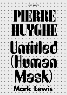 Pierre Huyghe : Untitled (Human Mask)