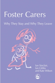 Foster Carers : Why They Stay and Why They Leave