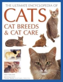 Cats, Cat Breeds & Cat Care, The Ultimate Encyclopedia of : A comprehensive visual guide