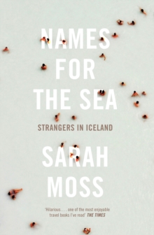 Names for the Sea : Strangers in Iceland