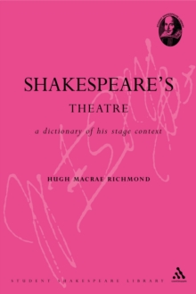 Shakespeare's Theatre : A Dictionary of His Stage Context