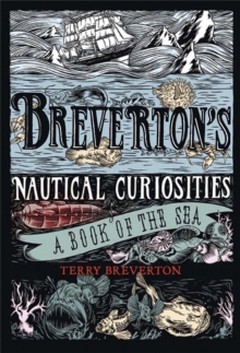 Breverton's Nautical Curiosities : A Book of the Sea