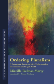 Ordering Pluralism : A Conceptual Framework for Understanding the Transnational Legal World