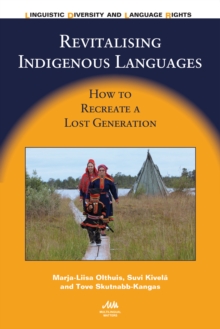 Revitalising Indigenous Languages : How to Recreate a Lost Generation