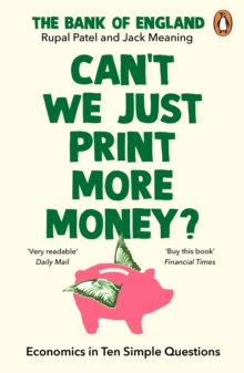 Can’t We Just Print More Money? : Economics in Ten Simple Questions