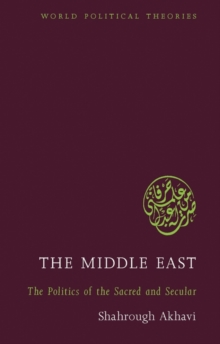 The Middle East : The Politics of the Sacred and Secular