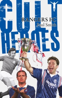 Rangers Cult Heroes : The Gers' Greatest Icons