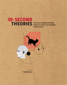 30-Second Theories : The 50 Most Thought-provoking Theories in Science