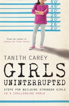 Girls Uninterrupted : Steps for Building Stronger Girls in a Challenging World