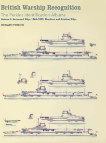 British Warship Recognition: The Perkins Identification Albums : Volume II: Armoured Ships 1860-1895, Monitors and Aviation Ships
