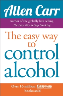 Allen Carr's Easyway to Control Alcohol