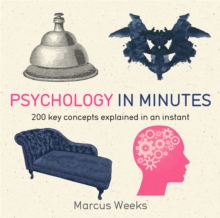 Psychology in Minutes : 200 Key Concepts Explained in an Instant