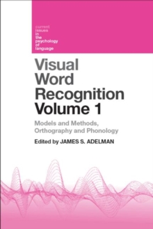 Visual Word Recognition Volume 1 : Models and Methods, Orthography and Phonology