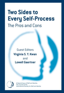 Two Sides to Every Self-Process: The Pros and Cons : A Special Issue of Self and Identity